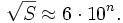  \sqrt{S} \approx 6 \cdot 10^n.